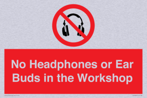 No Headphones or Ear Buds in the Workshop